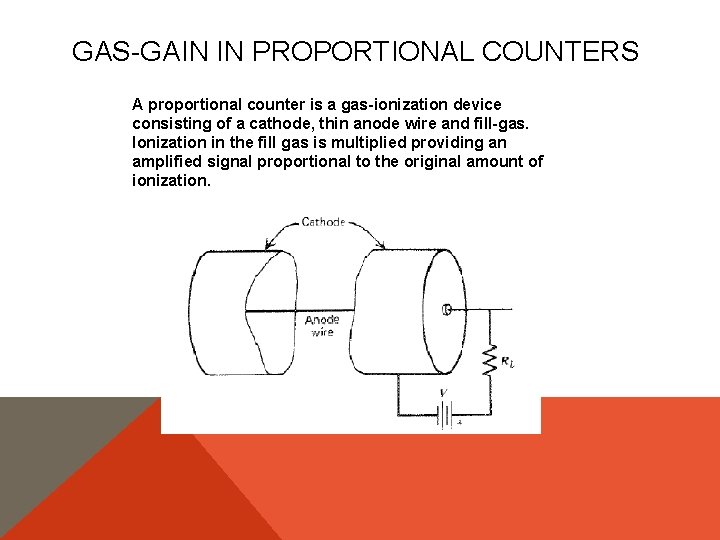 GAS-GAIN IN PROPORTIONAL COUNTERS A proportional counter is a gas-ionization device consisting of a