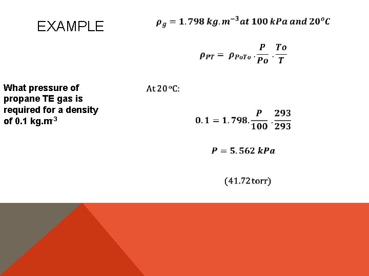 EXAMPLE What pressure of propane TE gas is required for a density of 0.
