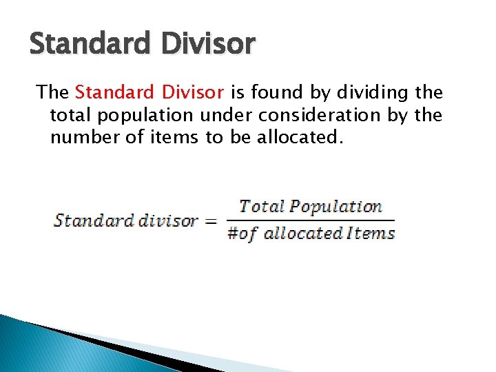 Standard Divisor The Standard Divisor is found by dividing the total population under consideration
