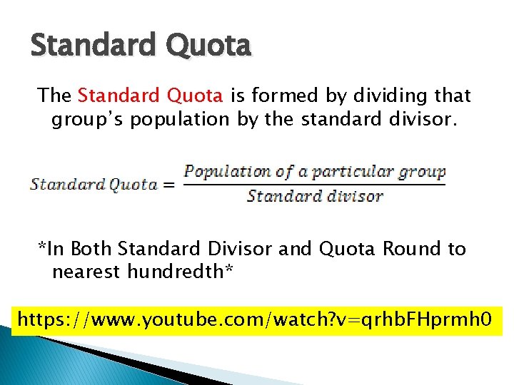 Standard Quota The Standard Quota is formed by dividing that group’s population by the