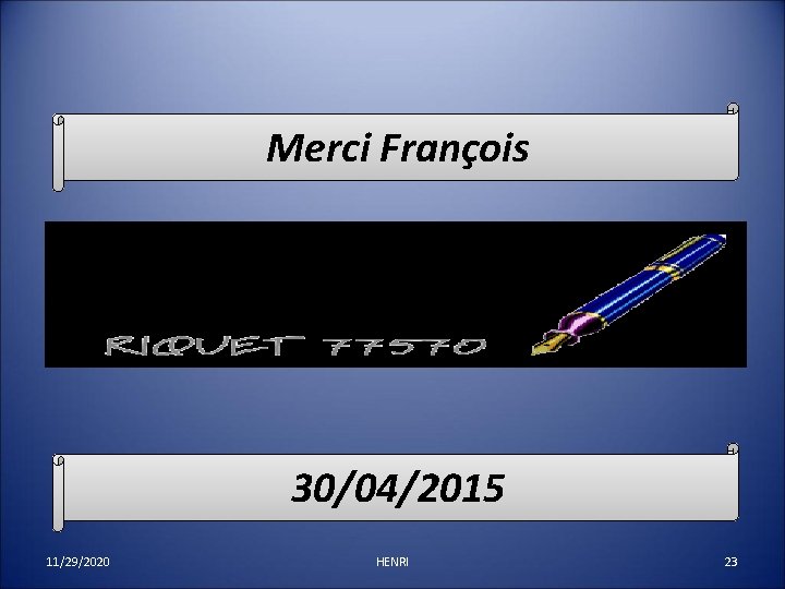 Merci François 30/04/2015 11/29/2020 HENRI 23 