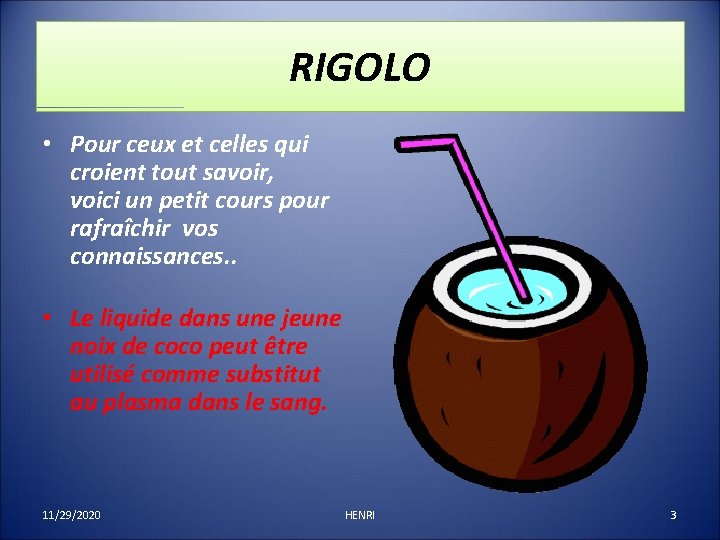 RIGOLO • Pour ceux et celles qui croient tout savoir, voici un petit cours