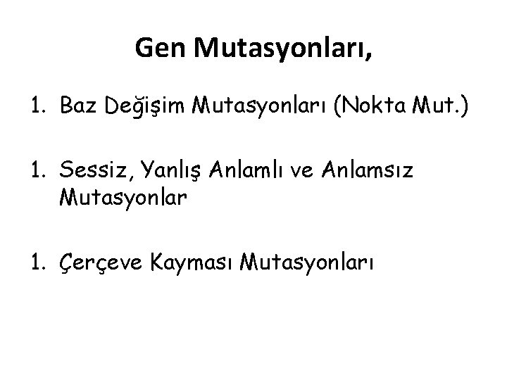 Gen Mutasyonları, 1. Baz Değişim Mutasyonları (Nokta Mut. ) 1. Sessiz, Yanlış Anlamlı ve