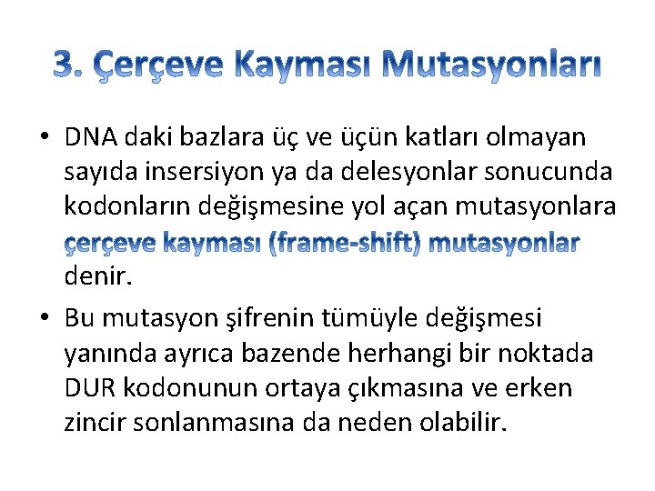  • DNA daki bazlara üç ve üçün katları olmayan sayıda insersiyon ya da