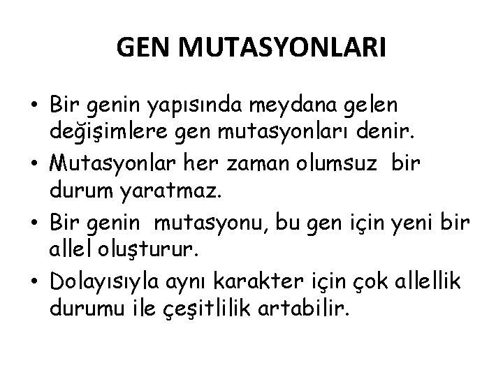 GEN MUTASYONLARI • Bir genin yapısında meydana gelen değişimlere gen mutasyonları denir. • Mutasyonlar GEN MUTASYONLARI • Bir genin yapısında meydana gelen değişimlere gen mutasyonları denir. • Mutasyonlar