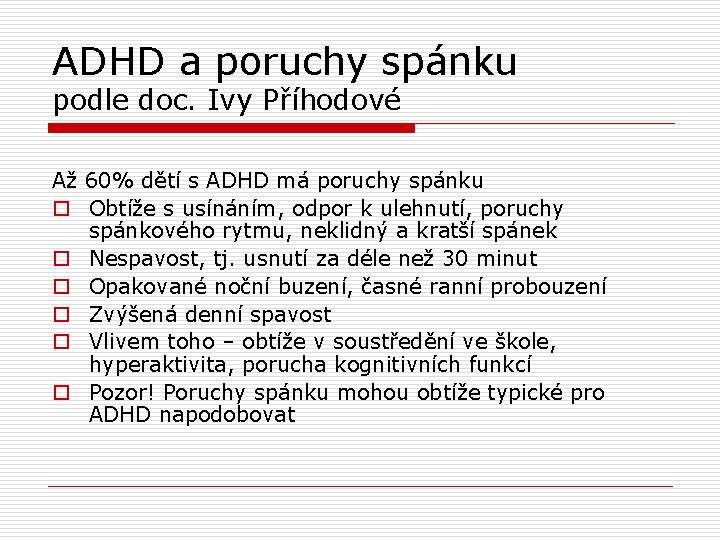 ADHD a poruchy spánku podle doc. Ivy Příhodové Až 60% dětí s ADHD má