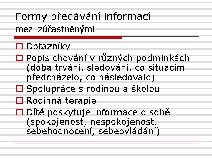 Formy předávání informací mezi zúčastněnými o Dotazníky o Popis chování v různých podmínkách (doba