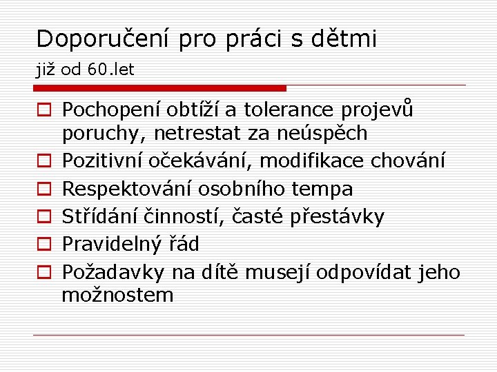 Doporučení pro práci s dětmi již od 60. let o Pochopení obtíží a tolerance