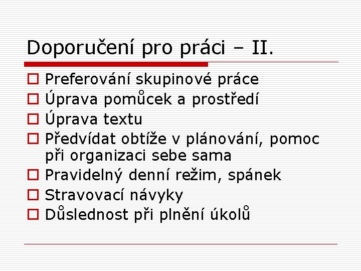 Doporučení pro práci – II. Preferování skupinové práce Úprava pomůcek a prostředí Úprava textu