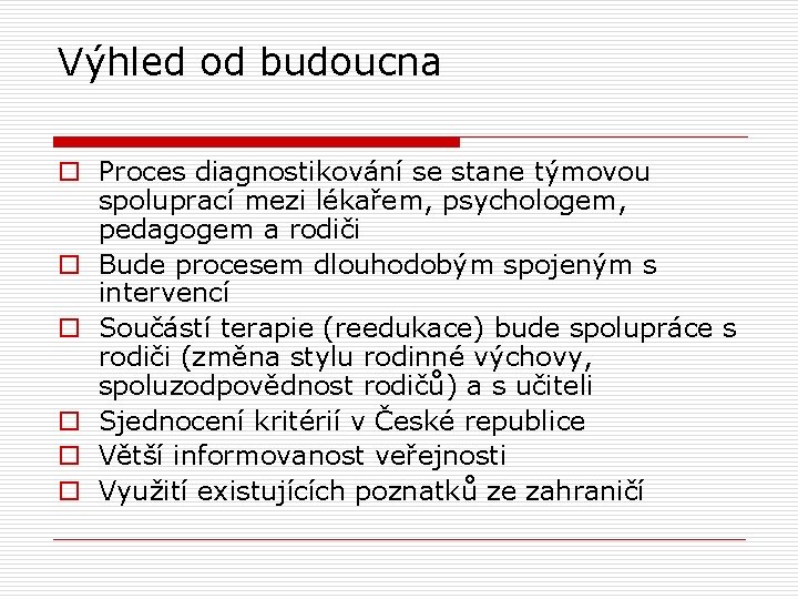 Výhled od budoucna o Proces diagnostikování se stane týmovou spoluprací mezi lékařem, psychologem, pedagogem