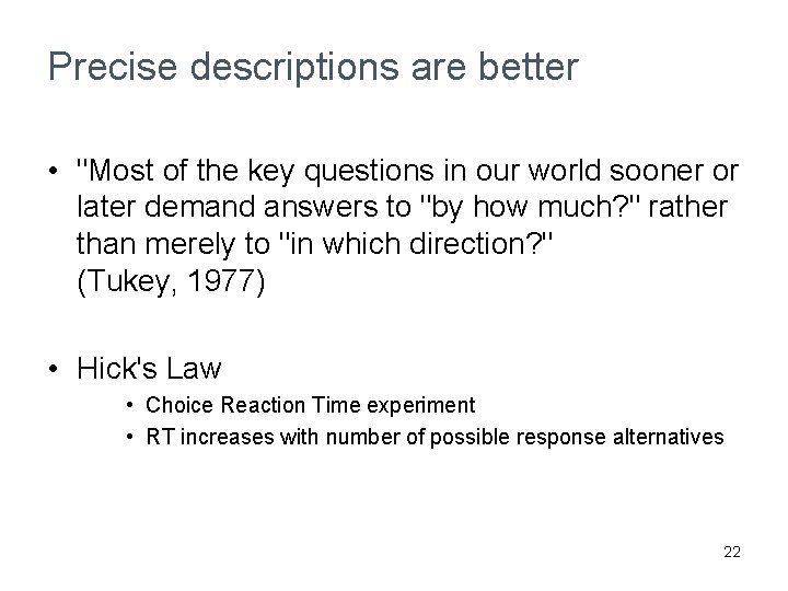 Precise descriptions are better • "Most of the key questions in our world sooner