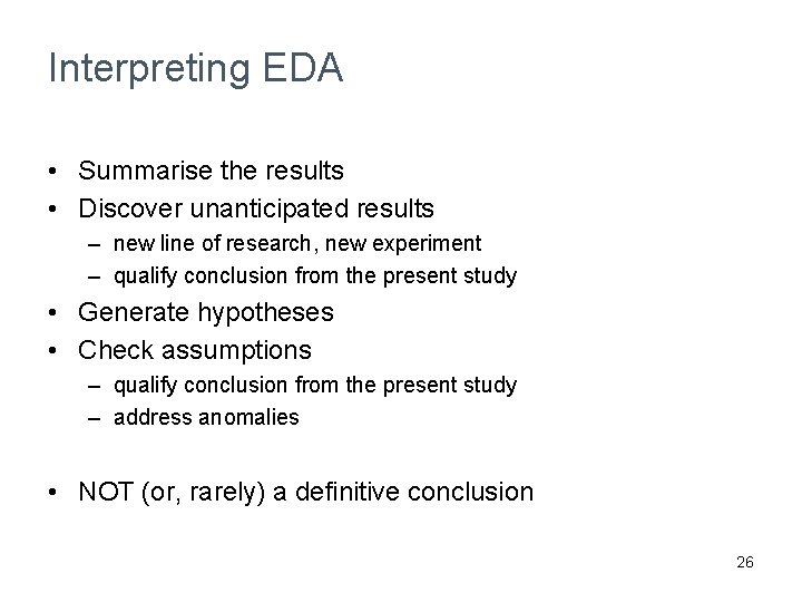 Interpreting EDA • Summarise the results • Discover unanticipated results – new line of