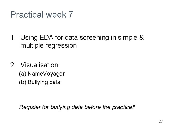 Practical week 7 1. Using EDA for data screening in simple & multiple regression