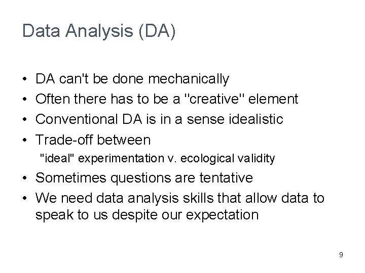 Data Analysis (DA) • • DA can't be done mechanically Often there has to