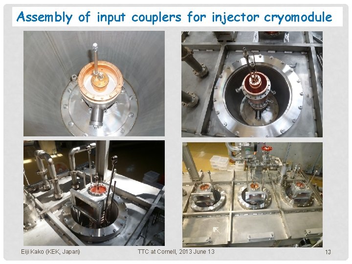 Assembly of input couplers for injector cryomodule Eiji Kako (KEK, Japan) TTC at Cornell,