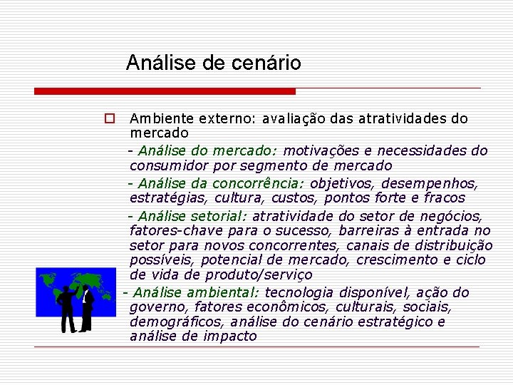 Análise de cenário o Ambiente externo: avaliação das atratividades do mercado - Análise do