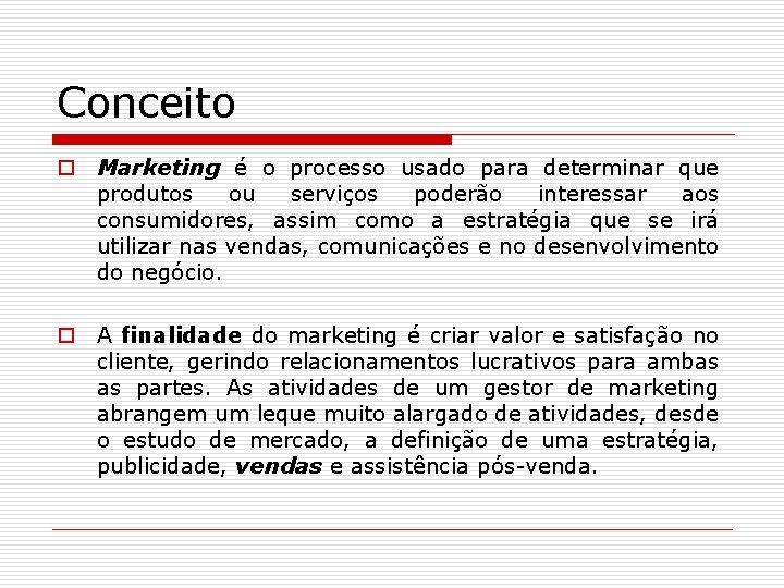 Conceito o Marketing é o processo usado para determinar que produtos ou serviços poderão