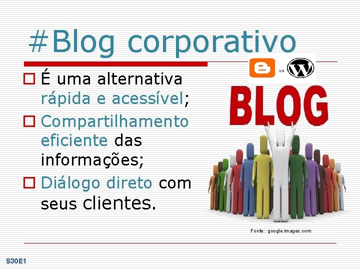#Blog corporativo o É uma alternativa rápida e acessível; acessível o Compartilhamento eficiente das