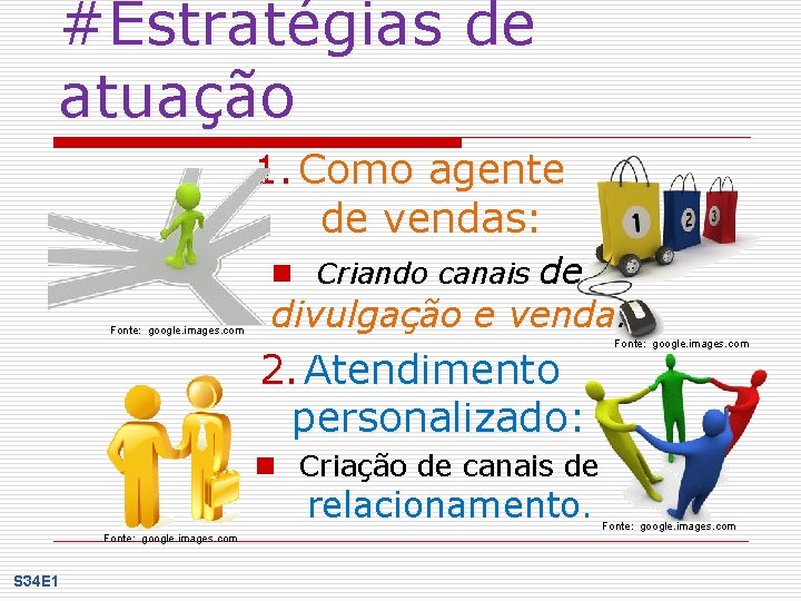 #Estratégias de atuação 1. Como agente de vendas: de divulgação e venda. n Criando