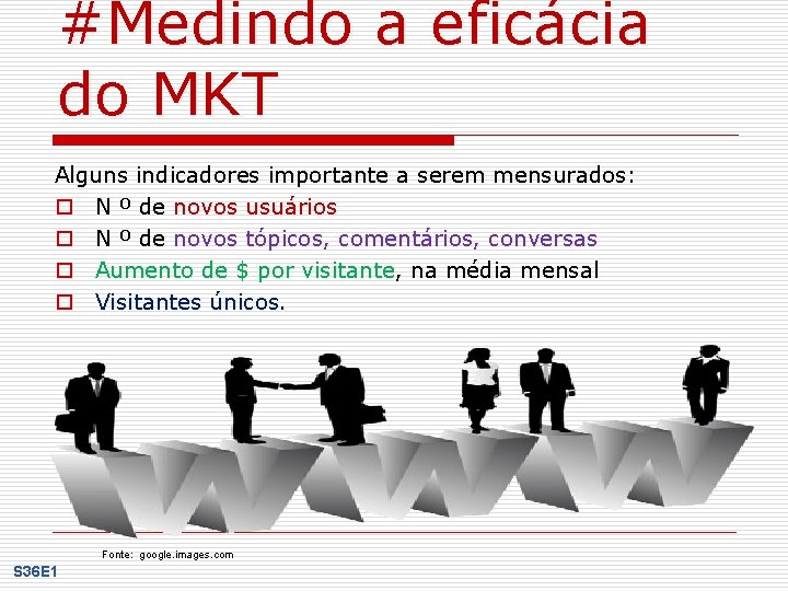 #Medindo a eficácia do MKT Alguns indicadores importante a serem mensurados: o N º