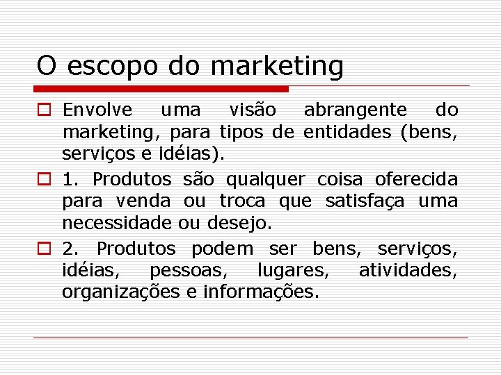 O escopo do marketing o Envolve uma visão abrangente do marketing, para tipos de