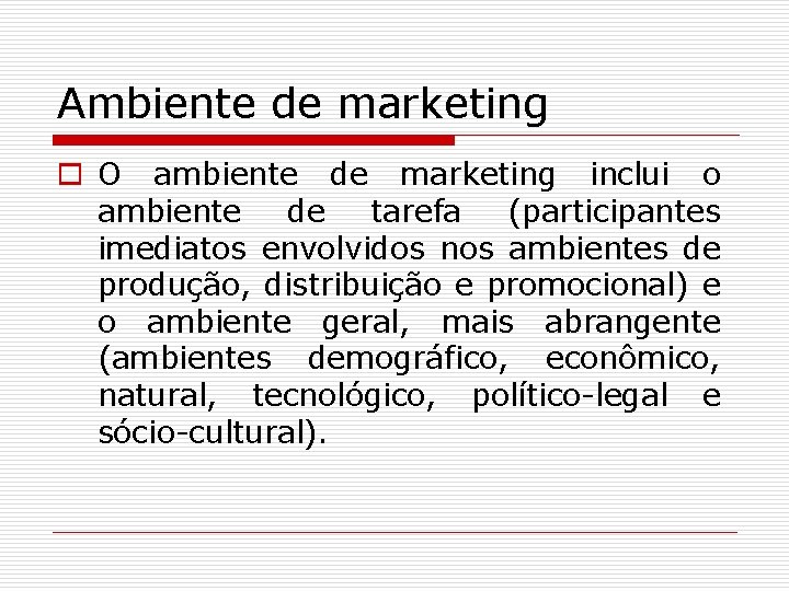 Ambiente de marketing o O ambiente de marketing inclui o ambiente de tarefa (participantes