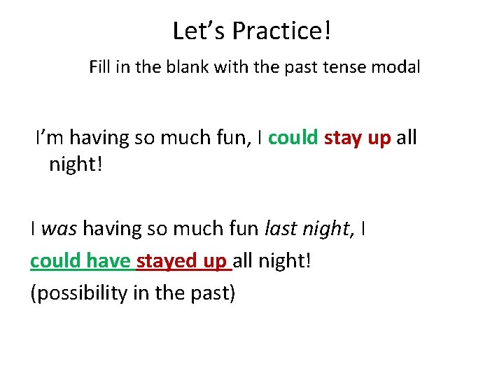 Let’s Practice! Fill in the blank with the past tense modal I’m having so Let’s Practice! Fill in the blank with the past tense modal I’m having so