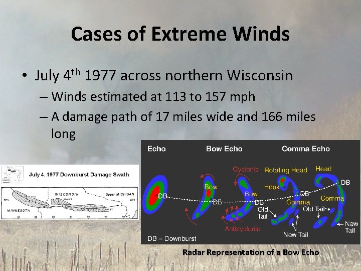 Cases of Extreme Winds • July 4 th 1977 across northern Wisconsin – Winds