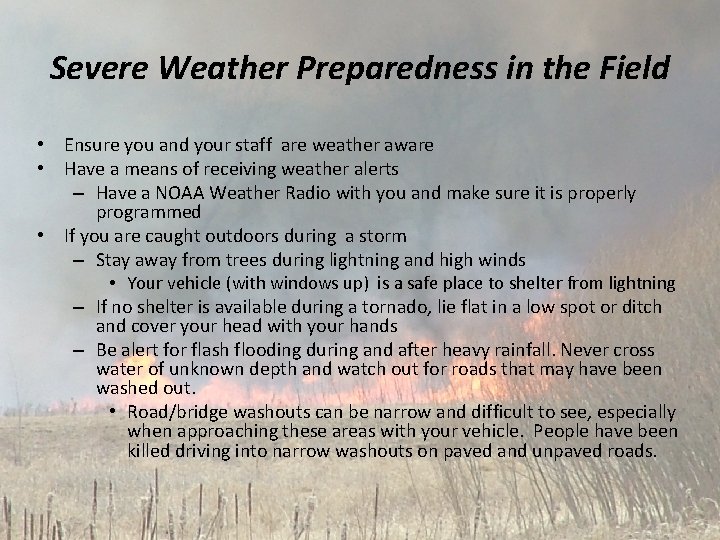 Severe Weather Preparedness in the Field • Ensure you and your staff are weather