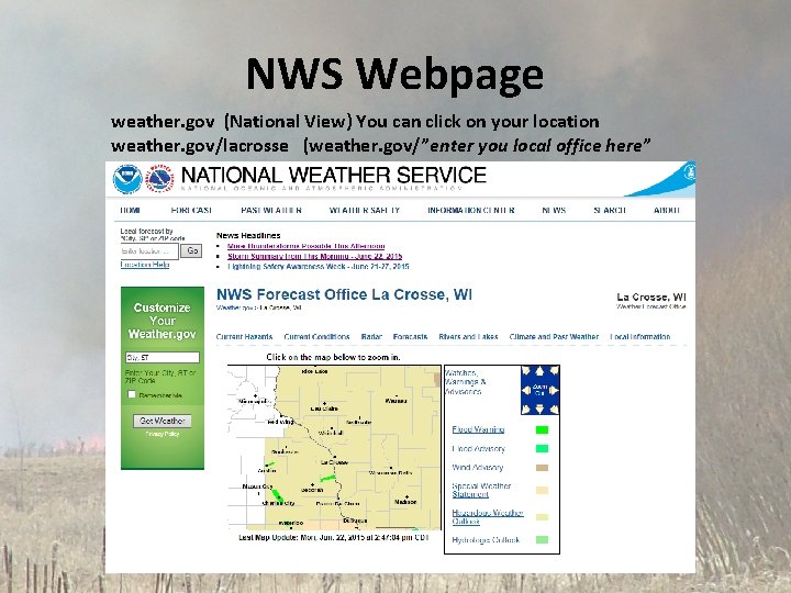 NWS Webpage weather. gov (National View) You can click on your location weather. gov/lacrosse