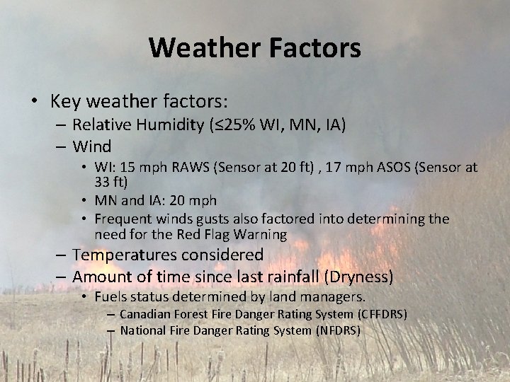 Weather Factors • Key weather factors: – Relative Humidity (≤ 25% WI, MN, IA)