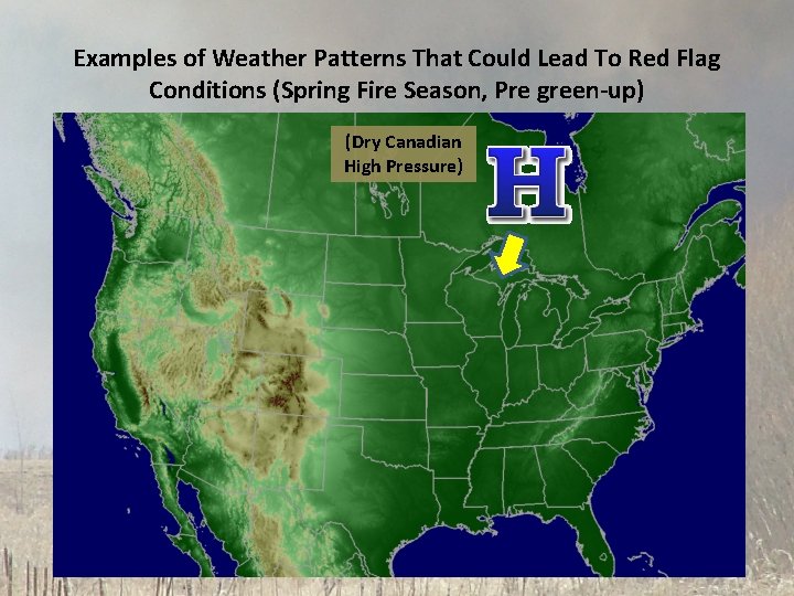 Examples of Weather Patterns That Could Lead To Red Flag Conditions (Spring Fire Season,