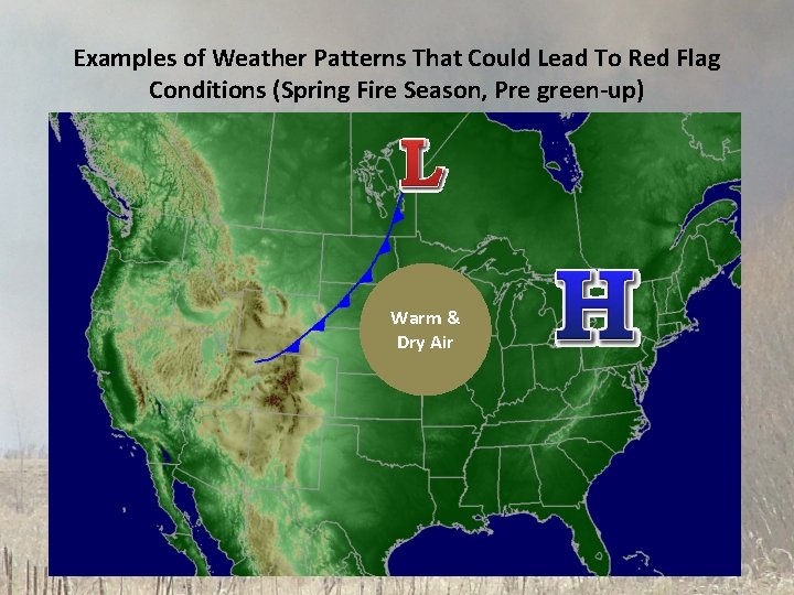 Examples of Weather Patterns That Could Lead To Red Flag Conditions (Spring Fire Season,