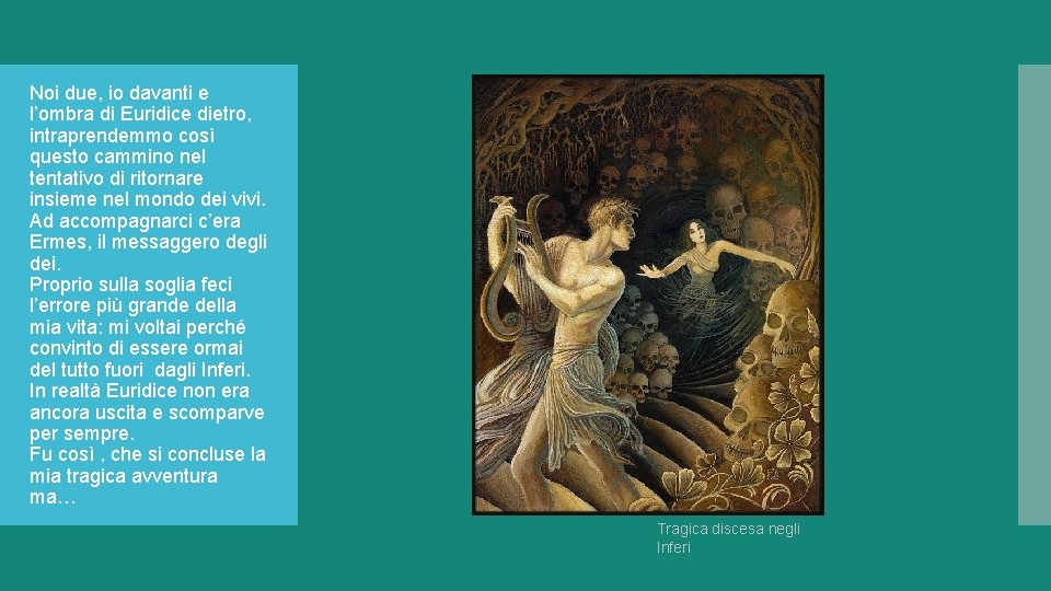 Noi due, io davanti e l’ombra di Euridice dietro, intraprendemmo così questo cammino nel Noi due, io davanti e l’ombra di Euridice dietro, intraprendemmo così questo cammino nel