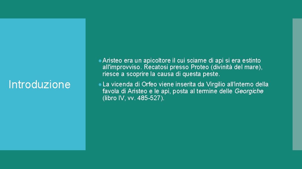 ● Aristeo era un apicoltore il cui sciame di api si era estinto all'improvviso. ● Aristeo era un apicoltore il cui sciame di api si era estinto all'improvviso.
