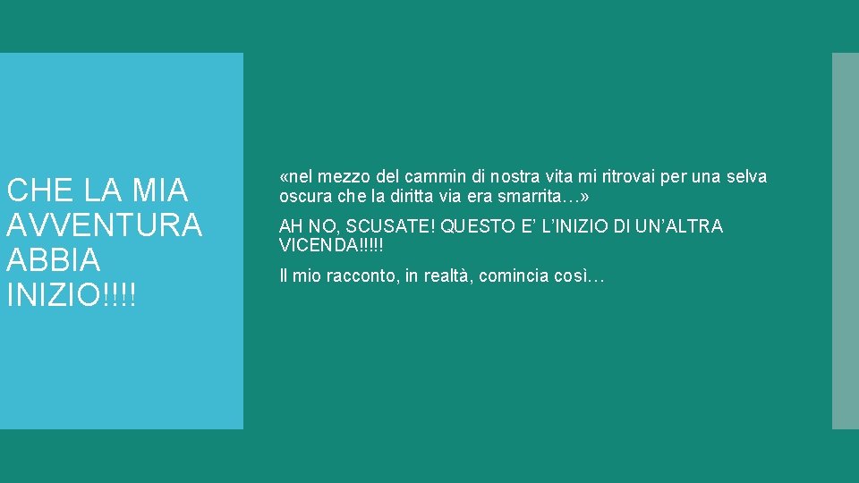 CHE LA MIA AVVENTURA ABBIA INIZIO!!!! «nel mezzo del cammin di nostra vita mi CHE LA MIA AVVENTURA ABBIA INIZIO!!!! «nel mezzo del cammin di nostra vita mi
