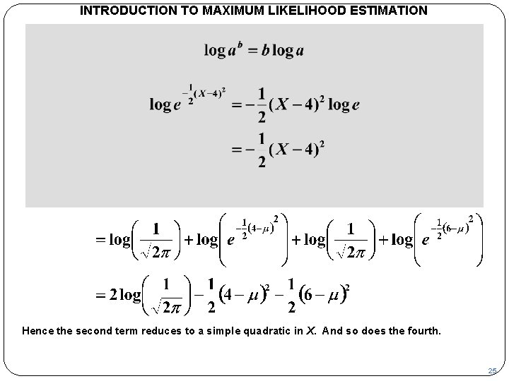 INTRODUCTION TO MAXIMUM LIKELIHOOD ESTIMATION Hence the second term reduces to a simple quadratic