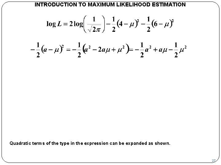 INTRODUCTION TO MAXIMUM LIKELIHOOD ESTIMATION Quadratic terms of the type in the expression can