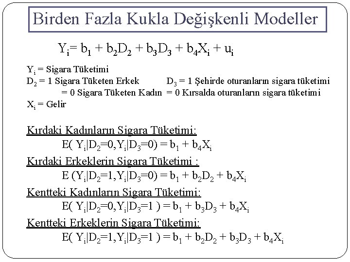 Birden Fazla Kukla Değişkenli Modeller Yi= b 1 + b 2 D 2 +