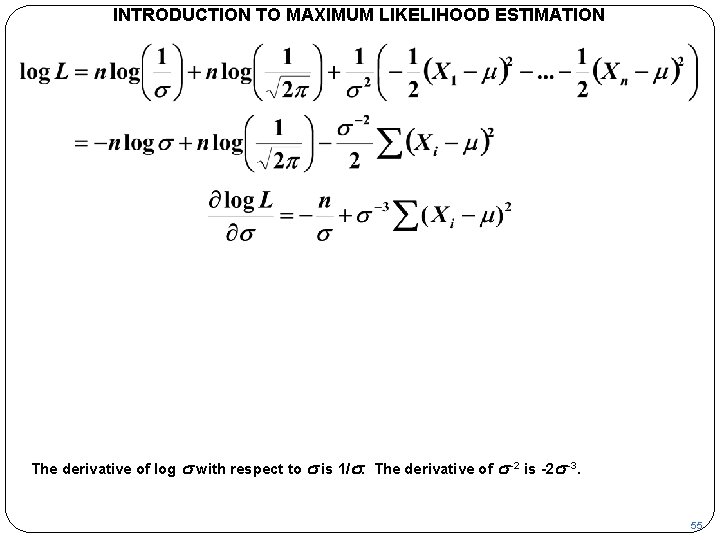 INTRODUCTION TO MAXIMUM LIKELIHOOD ESTIMATION The derivative of log s with respect to s