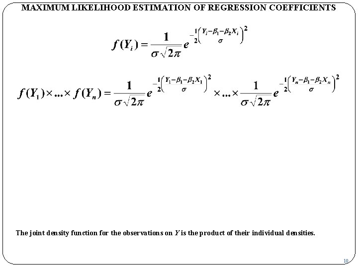 MAXIMUM LIKELIHOOD ESTIMATION OF REGRESSION COEFFICIENTS The joint density function for the observations on