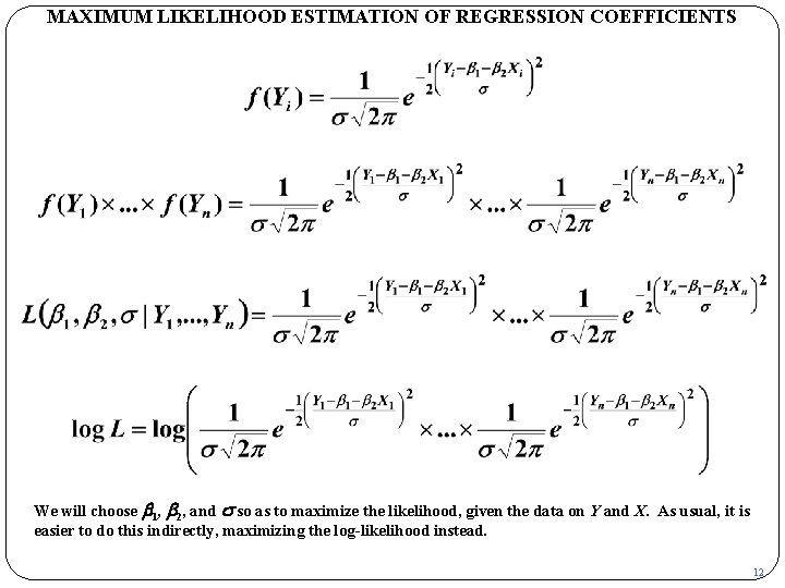 MAXIMUM LIKELIHOOD ESTIMATION OF REGRESSION COEFFICIENTS We will choose b 1, b 2, and