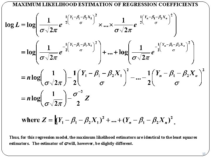 MAXIMUM LIKELIHOOD ESTIMATION OF REGRESSION COEFFICIENTS Thus, for this regression model, the maximum likelihood