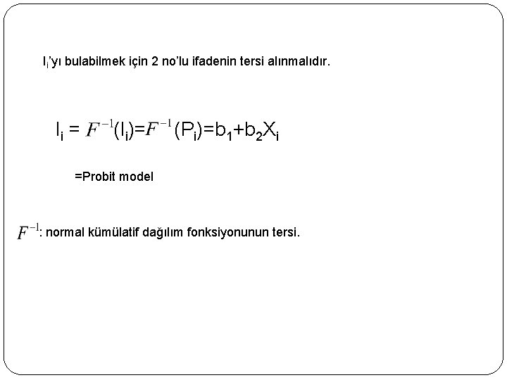 Ii’yı bulabilmek için 2 no’lu ifadenin tersi alınmalıdır. Ii = (Ii)= (Pi)=b 1+b 2