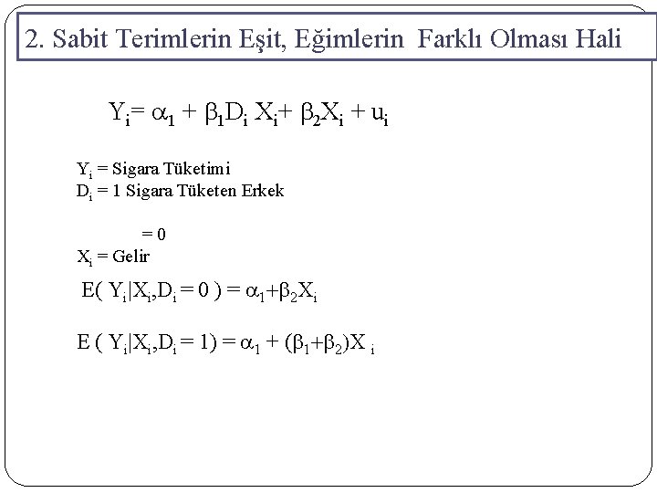 2. Sabit Terimlerin Eşit, Eğimlerin Farklı Olması Hali Yi= a 1 + b 1