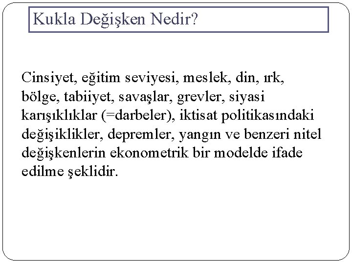 Kukla Değişken Nedir? Cinsiyet, eğitim seviyesi, meslek, din, ırk, bölge, tabiiyet, savaşlar, grevler, siyasi