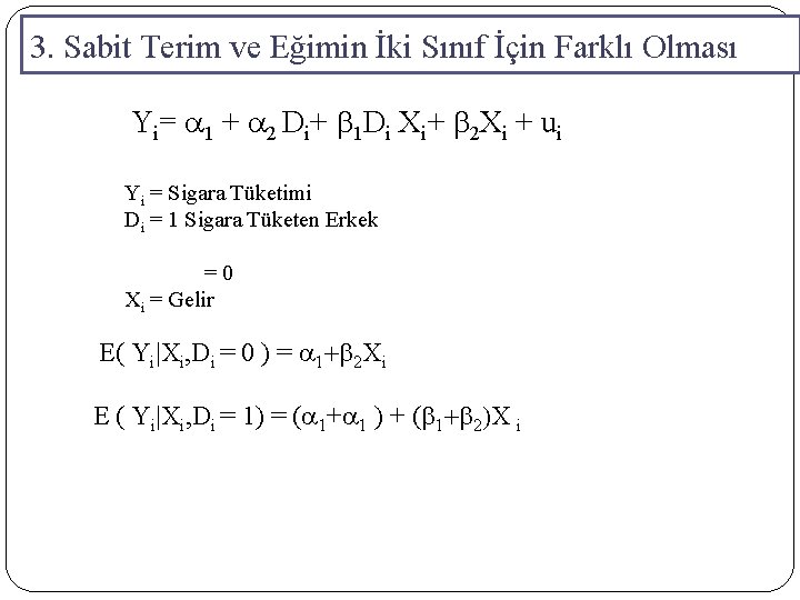 3. Sabit Terim ve Eğimin İki Sınıf İçin Farklı Olması Yi= a 1 +