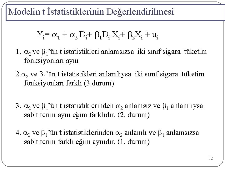 Modelin t İstatistiklerinin Değerlendirilmesi Yi= a 1 + a 2 Di+ b 1 Di