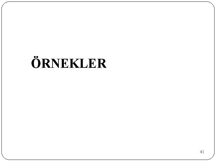 ÖRNEKLER 41 