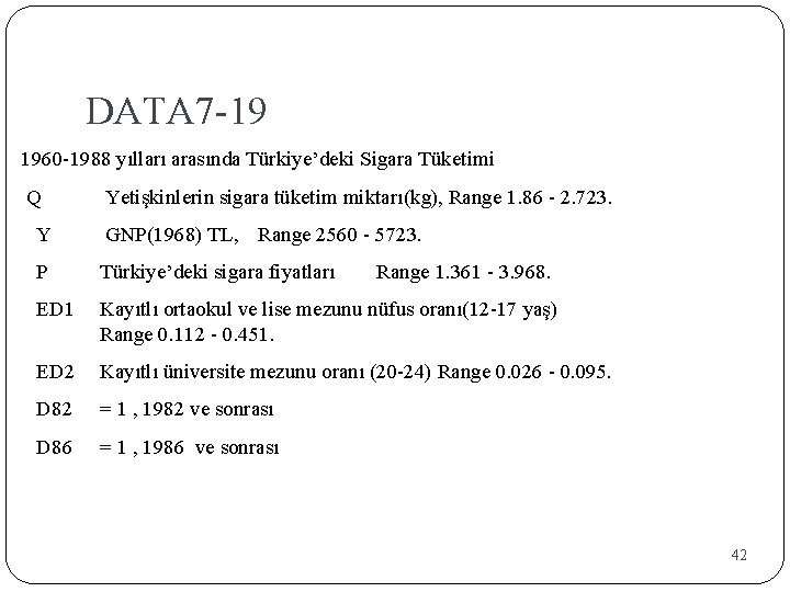 DATA 7 -19 1960 -1988 yılları arasında Türkiye’deki Sigara Tüketimi Q Yetişkinlerin sigara tüketim